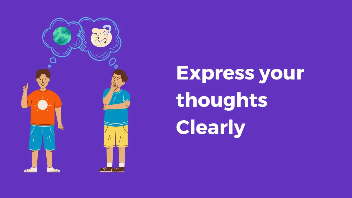 Express thoughts clearly