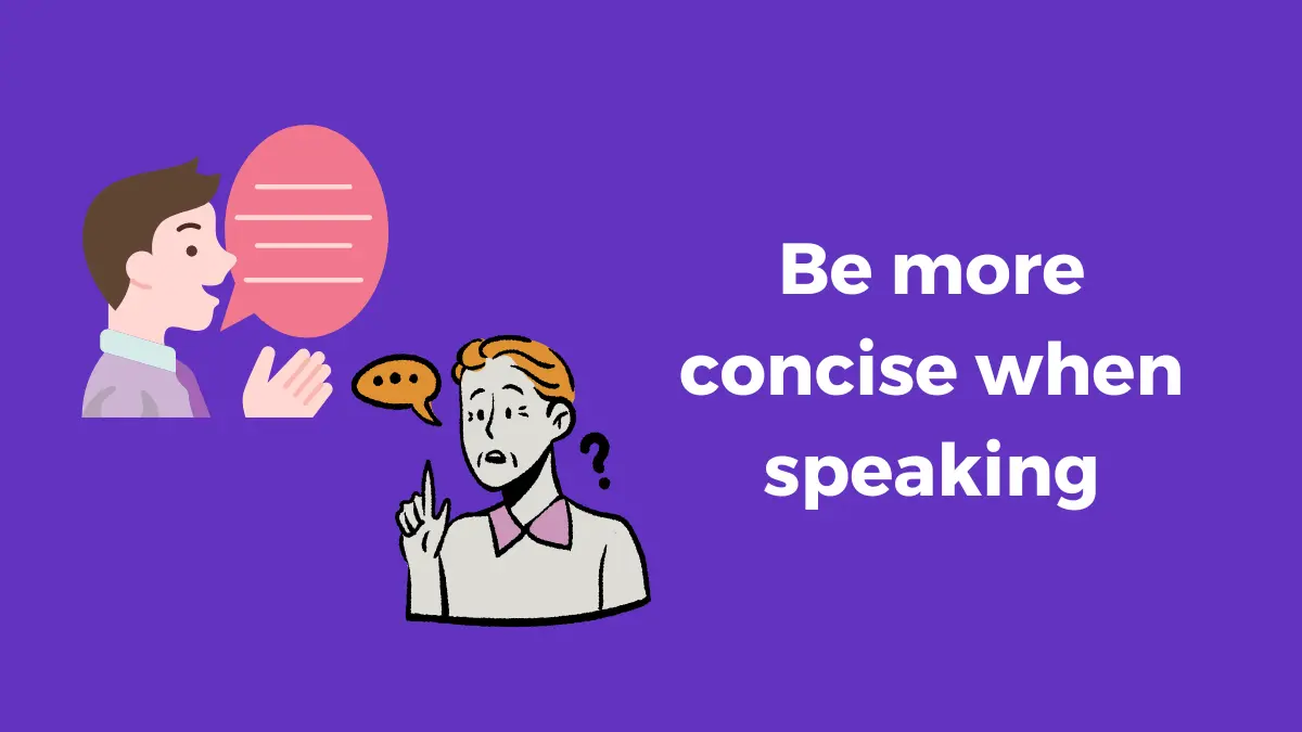 be more concise when speaking