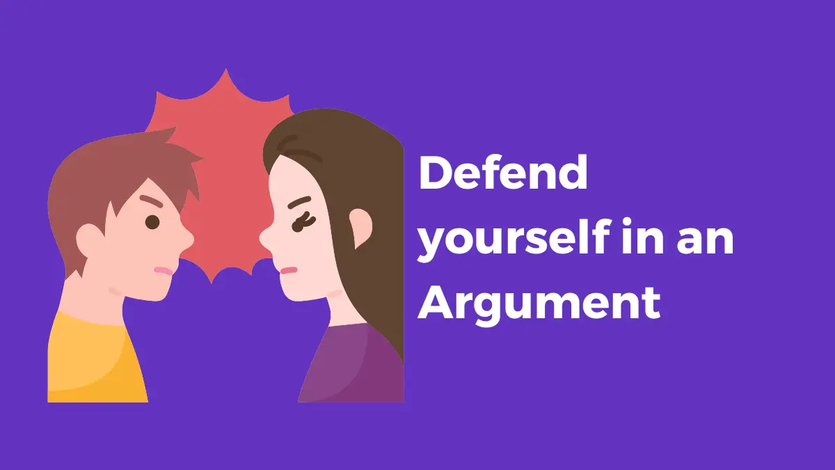 defend yourself in an argument